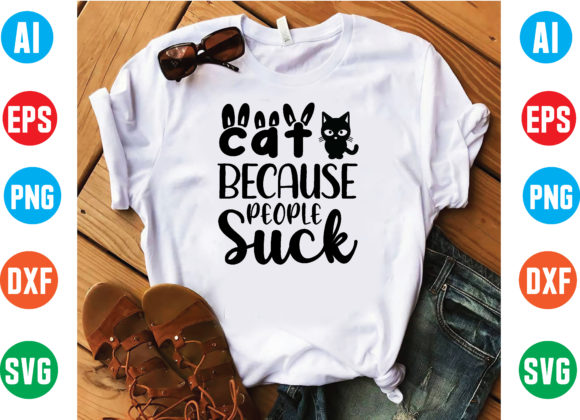 Cat Because People Suck Svg
