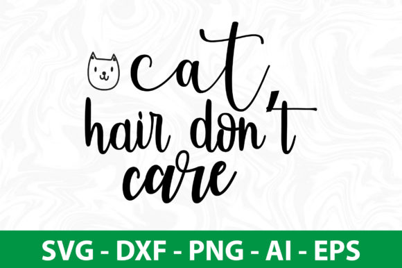 Cat Hair Do Not Care SVG