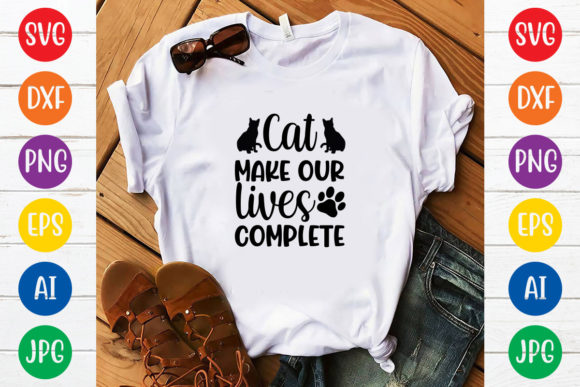 Cat Make Our Lives Complete Svg Design